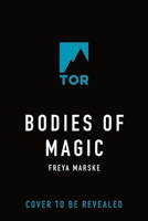 Bodies of Magic 1250341655 Book Cover