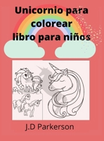 Unicornio para colorear libro para ni�os: Libro para colorear de unicornios - Para ni�os de 7 a�os o m�s - Para ni�os de 8 a 12 a�os - Libro de actividades 5221494299 Book Cover