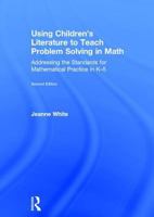 Using Children's Literature to Teach Problem Solving in Math: Addressing the Standards for Mathematical Practice in K-5 1138694703 Book Cover