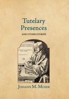Tutelary Presences: and Other Stories 1964001048 Book Cover