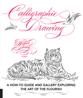 Calligraphic Drawing: A how-to guide and gallery exploring the art of the flourish 1631593331 Book Cover