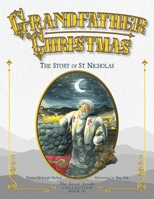 Grandfather Christmas: The Story of St. Nicholas (The Secret Scrolls Collection) B0HB7PPTSL Book Cover