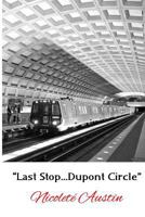 "Last Stop...Dupont Circle" (Volume 1) 1974192814 Book Cover