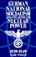German National Socialism and the Quest for Nuclear Power, 1939-1949 0521438047 Book Cover