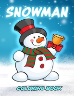 SNOWMAN COLORING BOOK: 2021 Gift Ideas, 50 Unique Images, Snowman Coloring Book For Adults, Kids B08R3KFG6R Book Cover