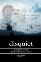 Disquiet - the Justifiable Homicide of an Australian Vietnam Veteran 1847995225 Book Cover