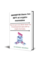 Investir dans les NFT et crypto-monnaies B0B92TYHW4 Book Cover