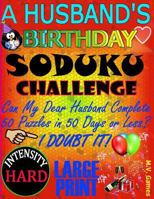 A Husband's Birthday Sudoku Challenge: Can my dear husband complete 50 puzzles in 50 days or less? 1541175352 Book Cover