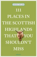 111 Places in the Scottish Highlands That You Shouldn't Miss 3740820640 Book Cover