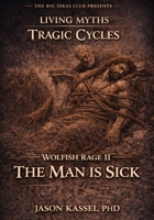 Wolfish Rage II: The Man is Sick (Living · Myths) B0GG2TC9D4 Book Cover