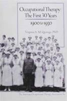 Occupational Therapy: The First 30 Years 1900 to 1930 1569000255 Book Cover