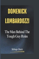 DOMENICK LOMBARDOZZI: The Man Behind the Tough Guy Roles B0DZVJ7CRQ Book Cover