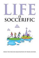 Life Is Soccerific 1717961703 Book Cover