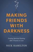 Making Friends with Darkness: Finding Spiritual Healing After Trauma or Loss B0DT8XZWYL Book Cover