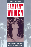 Rampant Women: Suffragists and the Right of Assembly 1572331631 Book Cover