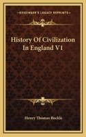 History of Civilization in England V1 1428630554 Book Cover