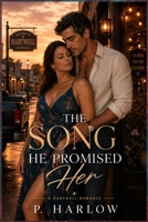 The Song He Promised Her: Steamy, slow burn, high payoff, Small Town Contemporary Romance (Hartwell After Dark) B0H7KTLC1Q Book Cover