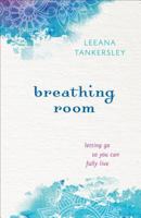 Breathing Room: Letting Go So You Can Fully Live 0800723465 Book Cover