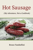 Hot Sausage: My Adventure, Not a Cookbook 1098359178 Book Cover