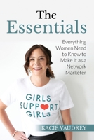 The Essentials: Everything Women Need to Know to Make It as a Network Marketer 1734082739 Book Cover