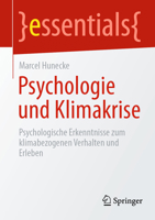 Psychologie und Klimakrise: Psychologische Erkenntnisse zum klimabezogenen Verhalten und Erleben (essentials) 3662662590 Book Cover