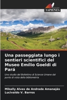 Una passeggiata lungo i sentieri scientifici del Museo Emílio Goeldi di Pará: Uno studio del Bollettino di Scienze Umane dal punto di vista della bibliometria (Italian Edition) B0CLMQNN39 Book Cover