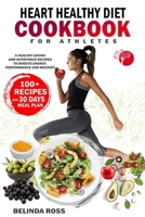 Heart healthy Diet Cookbook For Athletes: A Healthy Eating and Nutritious Recipes to boost energy performance and recovery B0CR8X6WC5 Book Cover