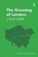 The Greening of London, 1920–2000 1138307181 Book Cover