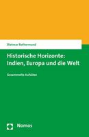 Historische Horizonte: Indien, Europa Und Die Welt: Gesammelte Aufsatze 3848725452 Book Cover
