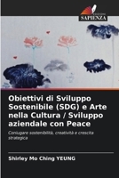 Obiettivi di Sviluppo Sostenibile (SDG) e Arte nella Cultura / Sviluppo aziendale con Peace (Italian Edition) 6630214897 Book Cover