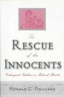 The Rescue of the Innocents: Endangered Children in Medieval Miracles 0312162138 Book Cover