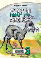 We Are All Funny Little Creatures 3 : An Illustrated Exploration of Life's Quirkiness 1764004337 Book Cover