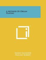 A Method of Organ Playing 1258226022 Book Cover