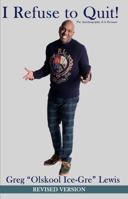 I Refuse To Quit! The Autobiography of a Dreamer 1735223409 Book Cover