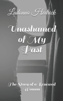 Unashamed of My Past: The Story of a Renewed Woman 1089212410 Book Cover