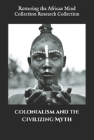 Colonialism and the Civilizing Myth B0BGNMDB9F Book Cover