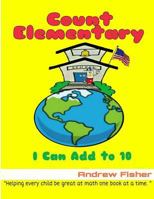 Count Elementary I Can Add to 10 1533075816 Book Cover