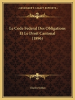 Le Code Federal Des Obligations Et Le Droit Cantonal (1896) 1160150230 Book Cover