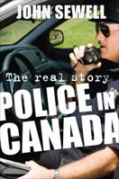 Police in Canada: The Real Story 1552775216 Book Cover