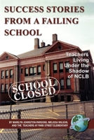 Success Stories From a Failing School: Teachers Living Under the Shadow of NCLB (PB) 1593117779 Book Cover