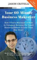 Your 60-Minute Business Makeover: How I Find A Minimum Of $10k In Untapped Revenue For Small Businesses Owners In Less Than One-Hour 1979744394 Book Cover