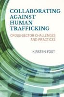 Collaborating Against Human Trafficking: Cross-Sector Challenges and Practices 1442246936 Book Cover