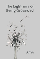 The Lightness of Being Grounded 1960892304 Book Cover