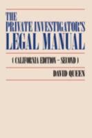 The Private Investigator's Legal Manual: (California Edition-Second) 0595526055 Book Cover