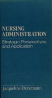 Nursing Administration: Strategic Perspectives and Application (With 21 Cases and Applications) 0838569994 Book Cover