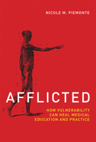 Afflicted: How Vulnerability Can Heal Medical Education and Practice 0262037394 Book Cover