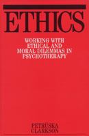 Ethics: Working with Ethical and Moral Dilemmas in Psychotherapy 1861561121 Book Cover