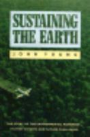 Sustaining the Earth: The Story of the Environmental Movement--Its Past Efforts and Future Challenges 0674858212 Book Cover