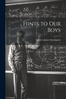 Hints to Our Boys 1022053264 Book Cover