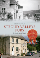 Stroud Valley Pubs Through Time. by Geoff Sandles 1445604000 Book Cover